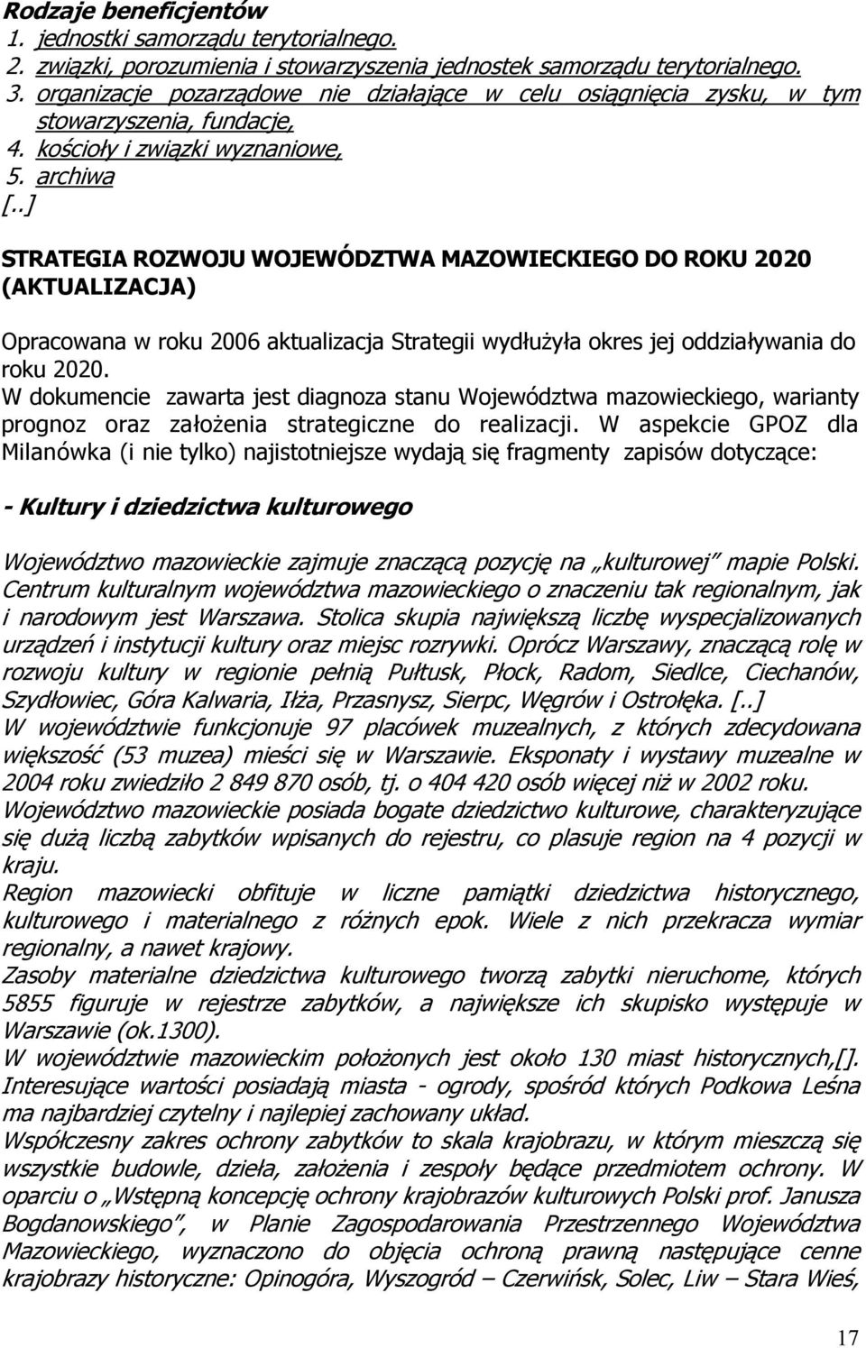 .] STRATEGIA ROZWOJU WOJEWÓDZTWA MAZOWIECKIEGO DO ROKU 2020 (AKTUALIZACJA) Opracowana w roku 2006 aktualizacja Strategii wydłużyła okres jej oddziaływania do roku 2020.