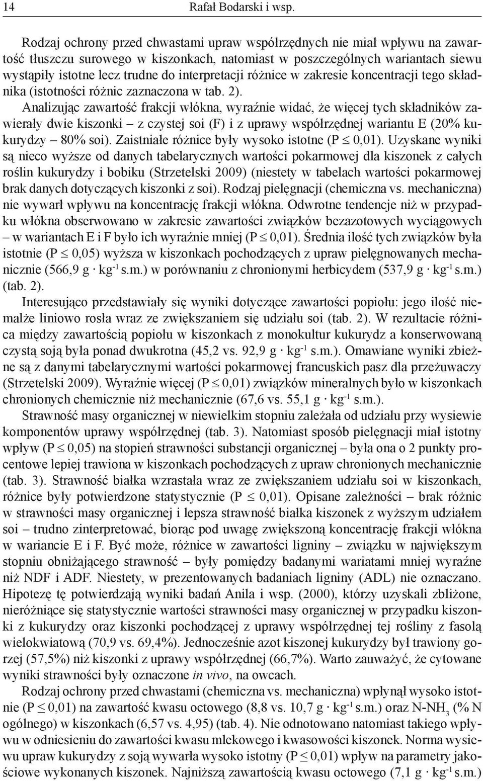 interpretacji różnice w zakresie koncentracji tego składnika (istotności różnic zaznaczona w tab. 2).