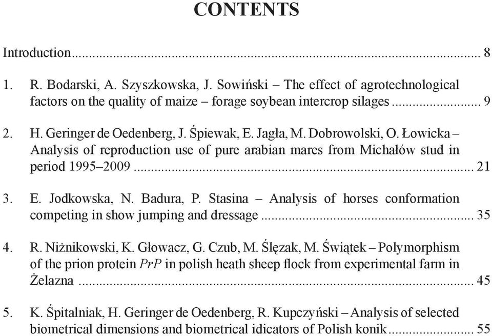 Badura, P. Stasina Analysis of horses conformation competing in show jumping and dressage... 35 4. R. Niżnikowski, K. Głowacz, G. Czub, M. Ślęzak, M.