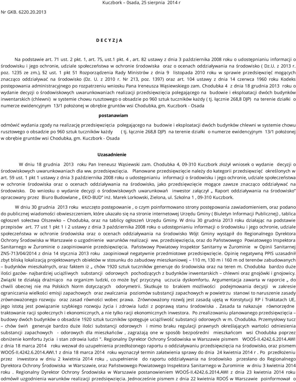 z 2013 r. poz. 1235 ze zm.), 2 ust. 1 pkt 51 Rozporządzenia Rady Ministrów z dnia 9 listopada 2010 roku w sprawie przedsięwzięć mogących znacząco oddziaływać na środowisko (Dz. U. z 2010 r.