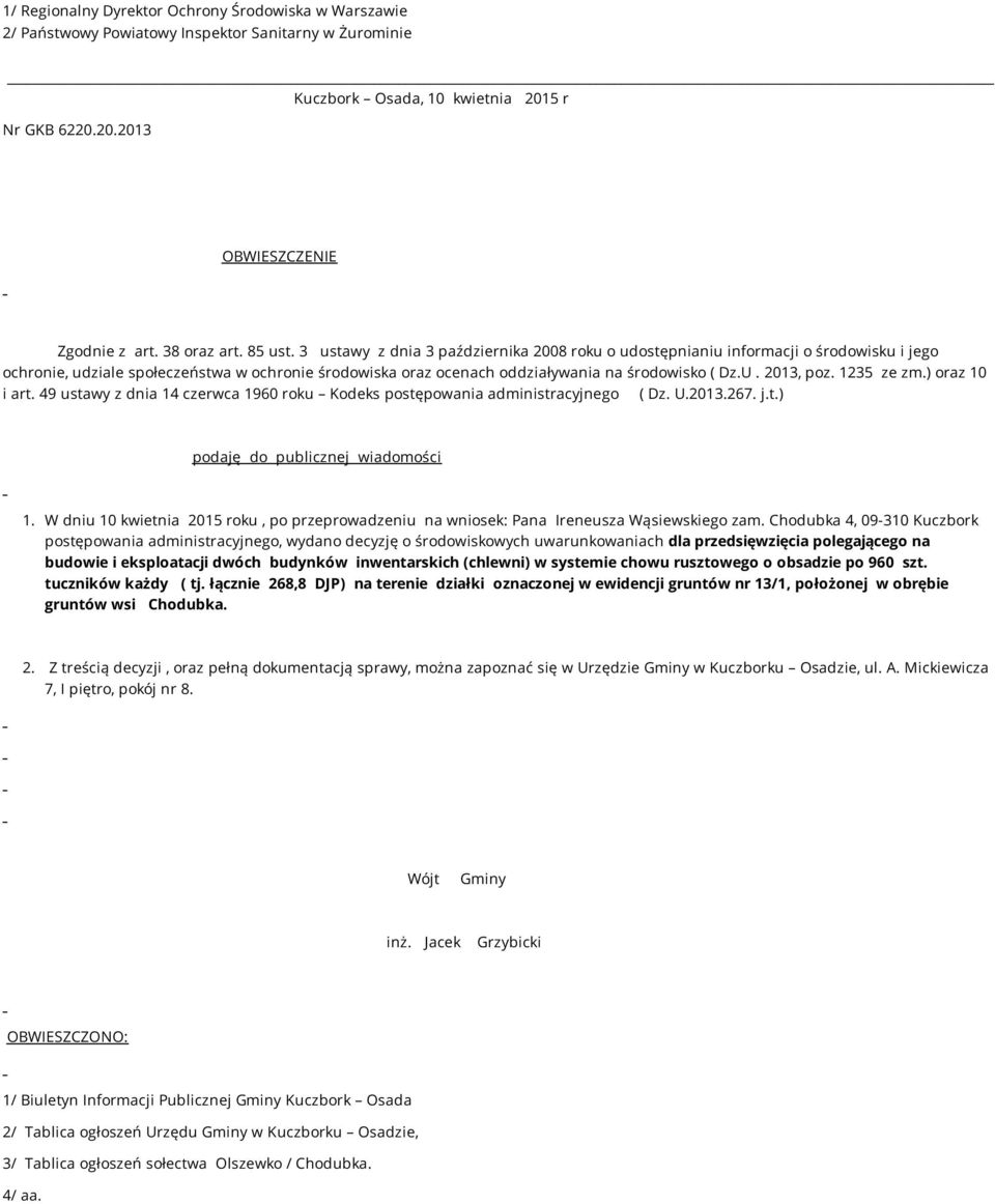 3 ustawy z dnia 3 października 2008 roku o udostępnianiu informacji o środowisku i jego ochronie, udziale społeczeństwa w ochronie środowiska oraz ocenach oddziaływania na środowisko ( Dz.U.