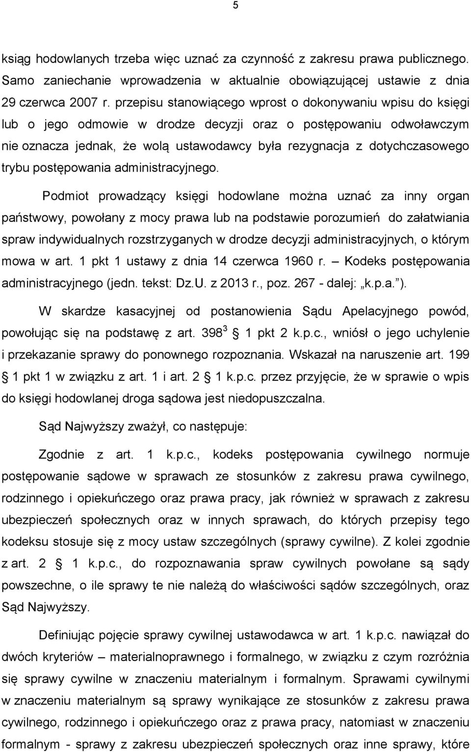 dotychczasowego trybu postępowania administracyjnego.