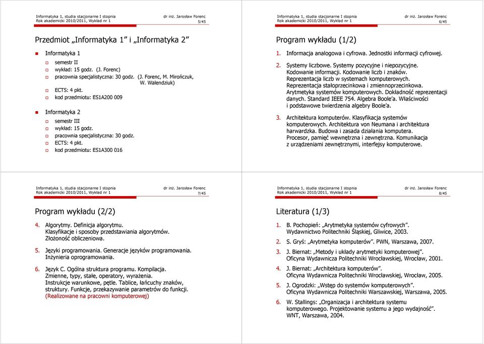 Informacja analogowa i cyfrowa. Jednostki informacji cyfrowej.. Systemy liczbowe. Systemy pozycyjne i niepozycyjne. Kodowanie informacji. Kodowanie liczb i znaków.