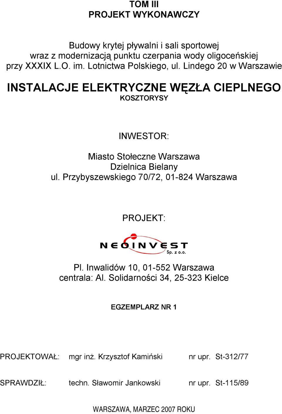 Lindego 20 w Warszawie INSTALACJE ELEKTRYCZNE WĘZŁA CIEPLNEGO KOSZTORYSY INWESTOR: Miasto Stołeczne Warszawa Dzielnica Bielany ul.