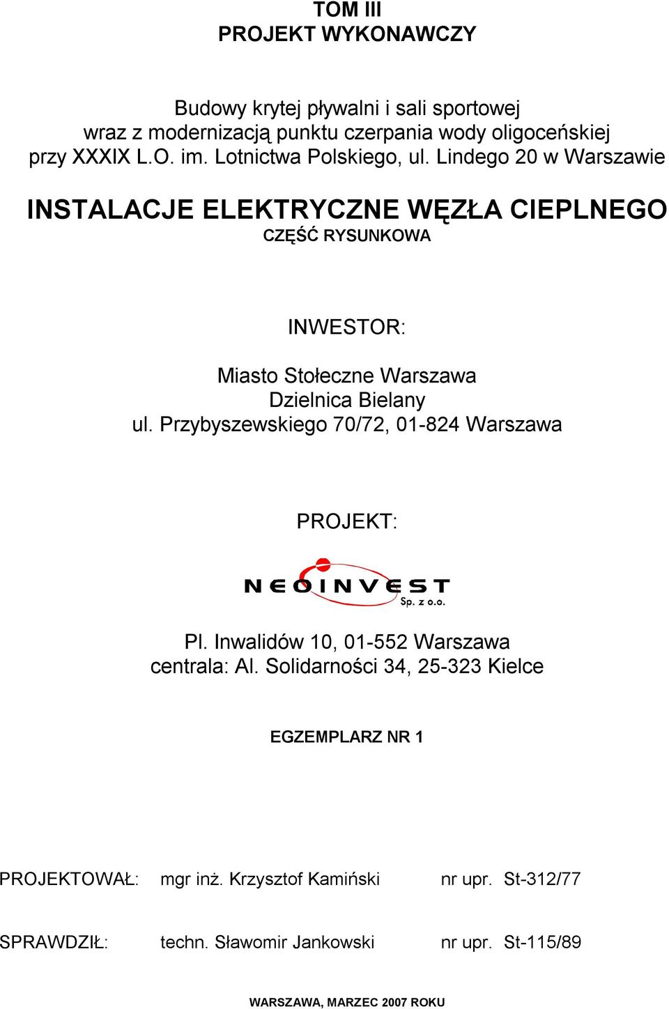 Lindego 20 w Warszawie INSTALACJE ELEKTRYCZNE WĘZŁA CIEPLNEGO CZĘŚĆ RYSUNKOWA INWESTOR: Miasto Stołeczne Warszawa Dzielnica Bielany ul.