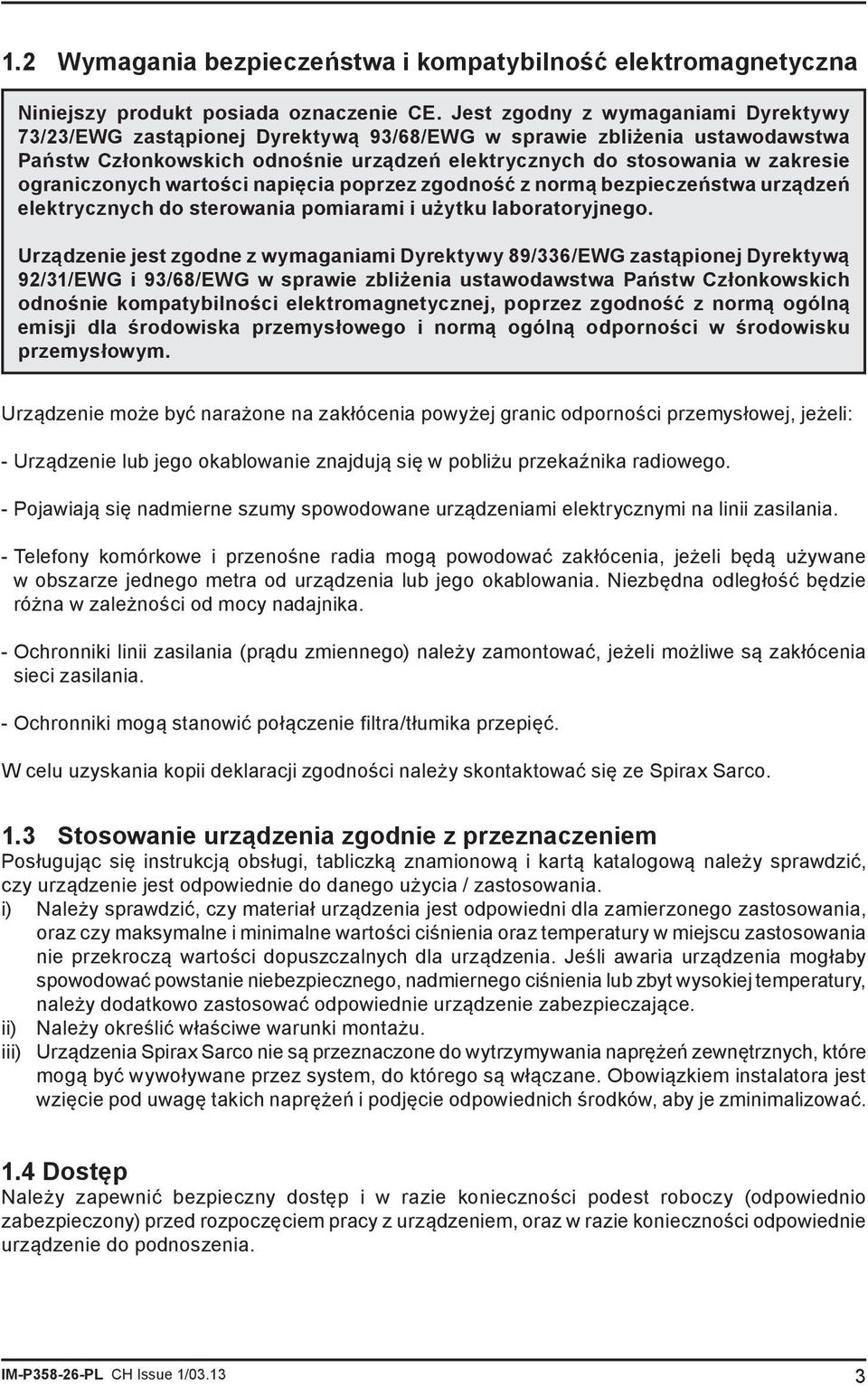 ograniczonych wartości napięcia poprzez zgodność z normą bezpieczeństwa urządzeń elektrycznych do sterowania pomiarami i użytku laboratoryjnego.