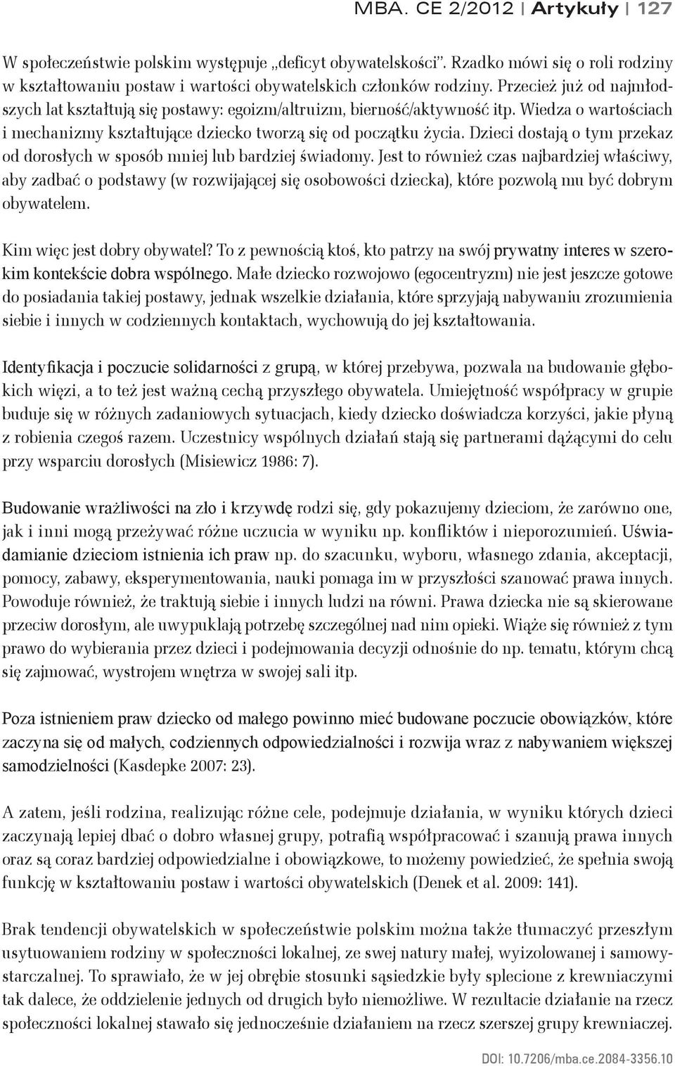 Dzieci dostają o tym przekaz od dorosłych w sposób mniej lub bardziej świadomy.