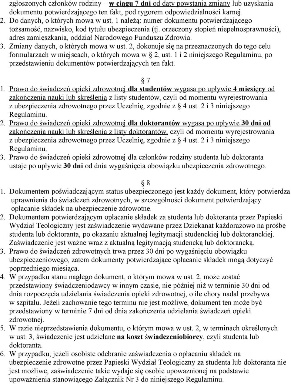 Zmiany danych, o których mowa w ust. 2, dokonuje się na przeznaczonych do tego celu formularzach w miejscach, o których mowa w 2, ust.