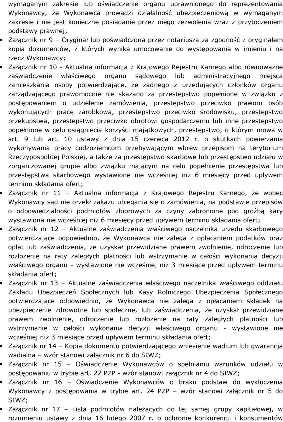 występowania w imieniu i na rzecz Wykonawcy; Załącznik nr 10 - Aktualna informacja z Krajowego Rejestru Karnego albo równoważne zaświadczenie właściwego organu sądowego lub administracyjnego miejsca