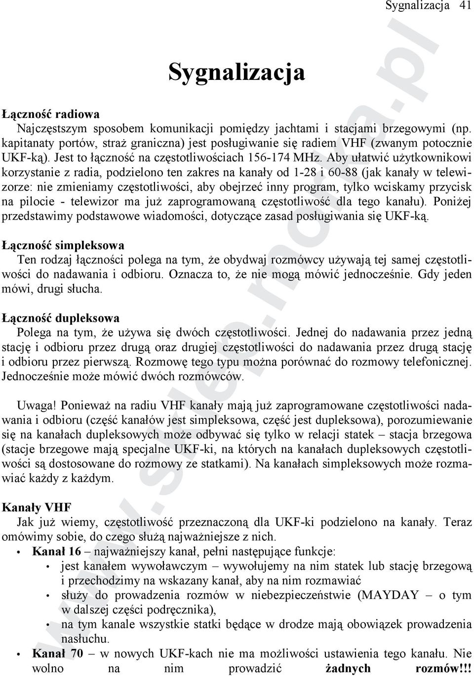 Aby ułatwić uŝytkownikowi korzystanie z radia, podzielono ten zakres na kanały od 1-28 i 60-88 (jak kanały w telewizorze: nie zmieniamy częstotliwości, aby obejrzeć inny program, tylko wciskamy