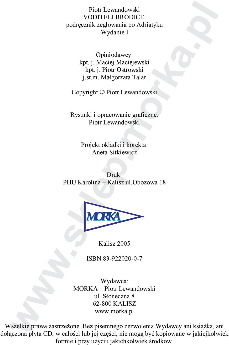 Kalisz ul.obozowa 18 MORKA Kalisz 2005 ISBN 83-922020-0-7 Wydawca: MORKA Piotr Lewandowski ul. Słoneczna 8 62-800 KALISZ www.morka.pl Wszelkie prawa zastrzeŝone.