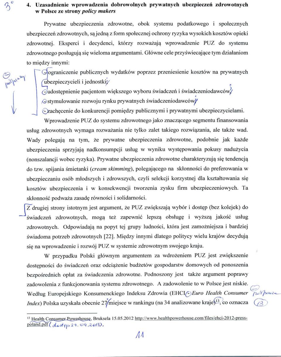 wieloma argumentami. Glowne cele przyswiecajace tym dzialaniom to mi?dzy innymi: f Gtagraniczenie publicznych wydatkow poprzez przeniesienie kosztow na prywatnych \i ijednostki/ i i. -i» (5judost?