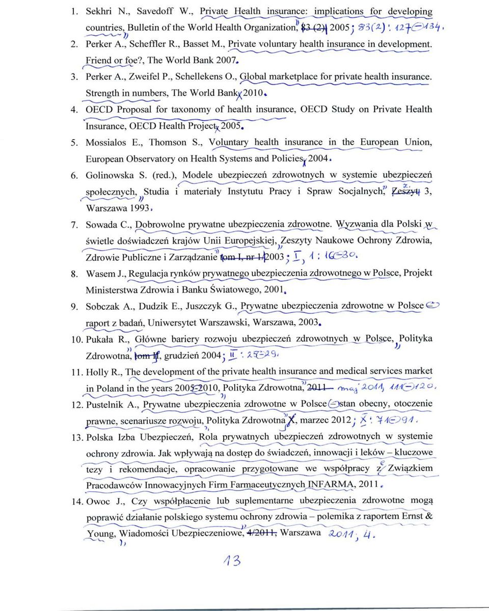 Strength in numbers, The World Banki(2010* 4. OECD Proposal for taxonomy of health insurance, OECD Study on Private Health Insurance, OECD Health Project* 2005. 5. Mossialos E., Thomson S.