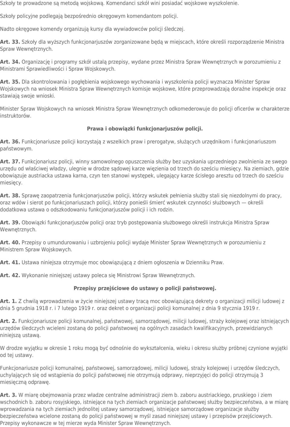 Organizację i programy szkół ustalą przepisy, wydane przez Ministra Spraw Wewnętrznych w porozumieniu z Ministrami Sprawiedliwości i Spraw Wojskowych. Art. 35.