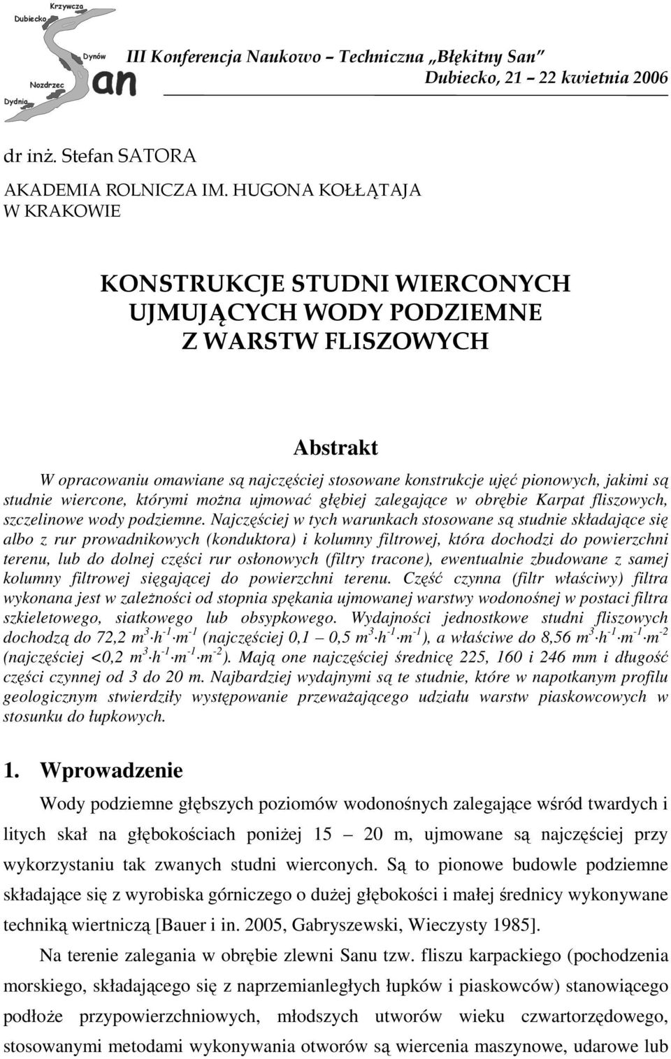 studnie wiercone, którymi moŝna ujmować głębiej zalegające w obrębie Karpat fliszowych, szczelinowe wody podziemne.