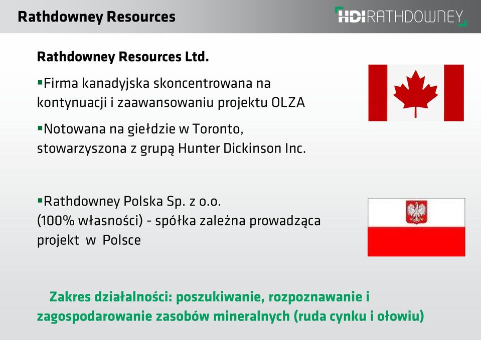 Toronto, stowarzyszona z grupą Hunter Dickinson Inc. Rathdowney Polska Sp. z o.o. (100% własności)