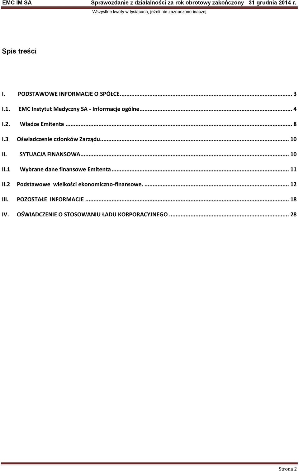 3 Oświadczenie członków Zarządu... 10 II. SYTUACJA FINANSOWA... 10 II.1 Wybrane dane finansowe Emitenta.