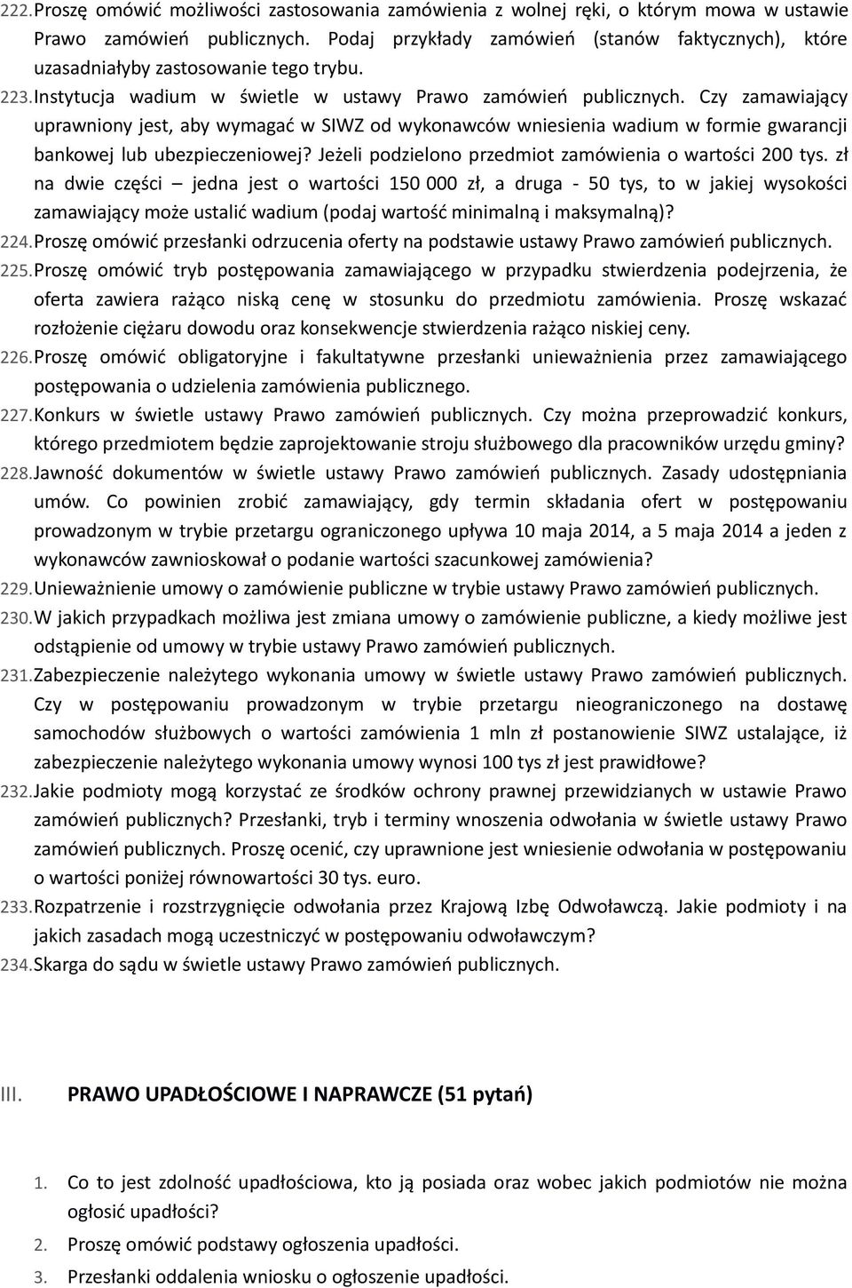 Czy zamawiający uprawniony jest, aby wymagać w SIWZ od wykonawców wniesienia wadium w formie gwarancji bankowej lub ubezpieczeniowej? Jeżeli podzielono przedmiot zamówienia o wartości 200 tys.