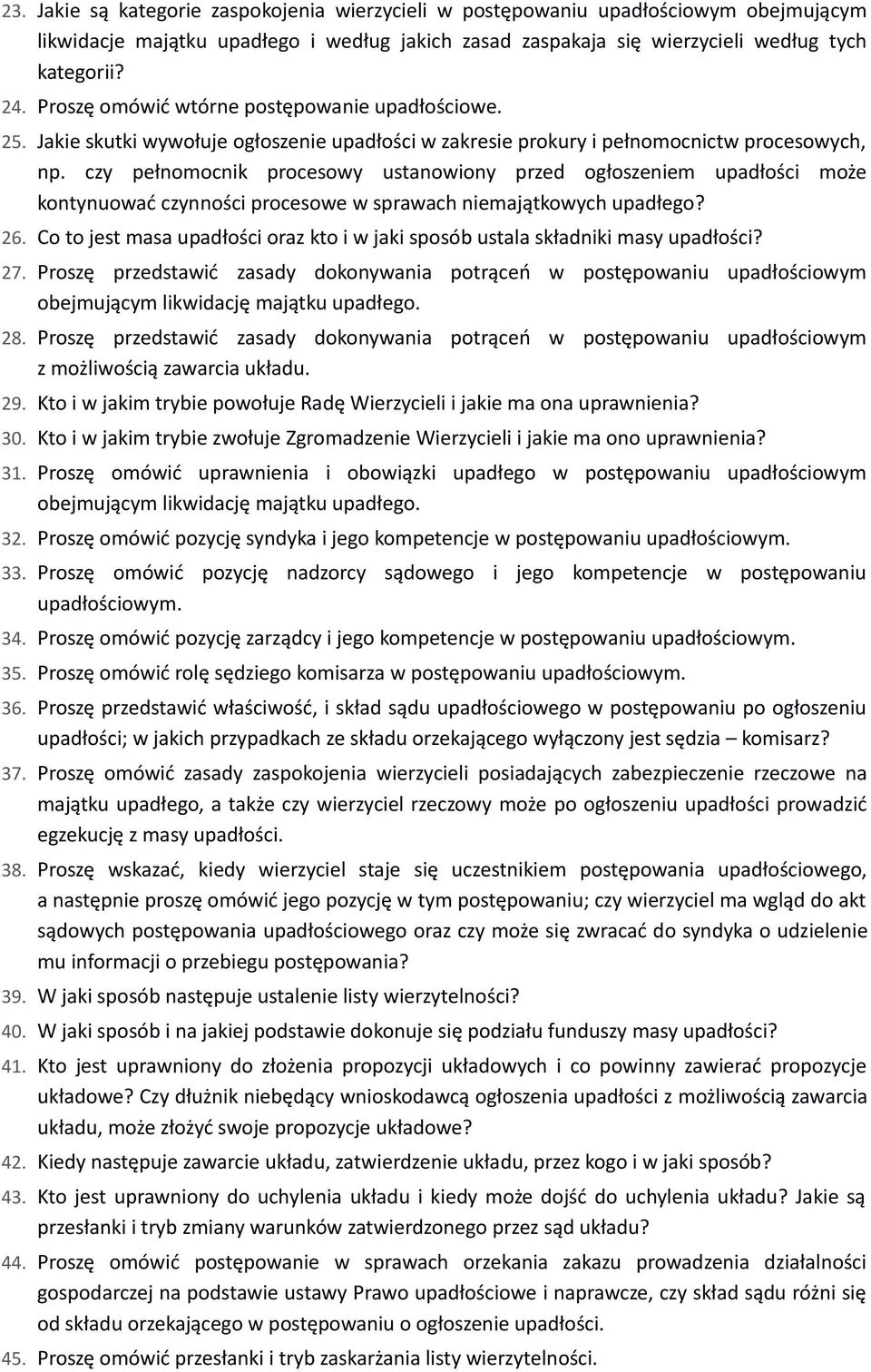 czy pełnomocnik procesowy ustanowiony przed ogłoszeniem upadłości może kontynuować czynności procesowe w sprawach niemajątkowych upadłego? 26.