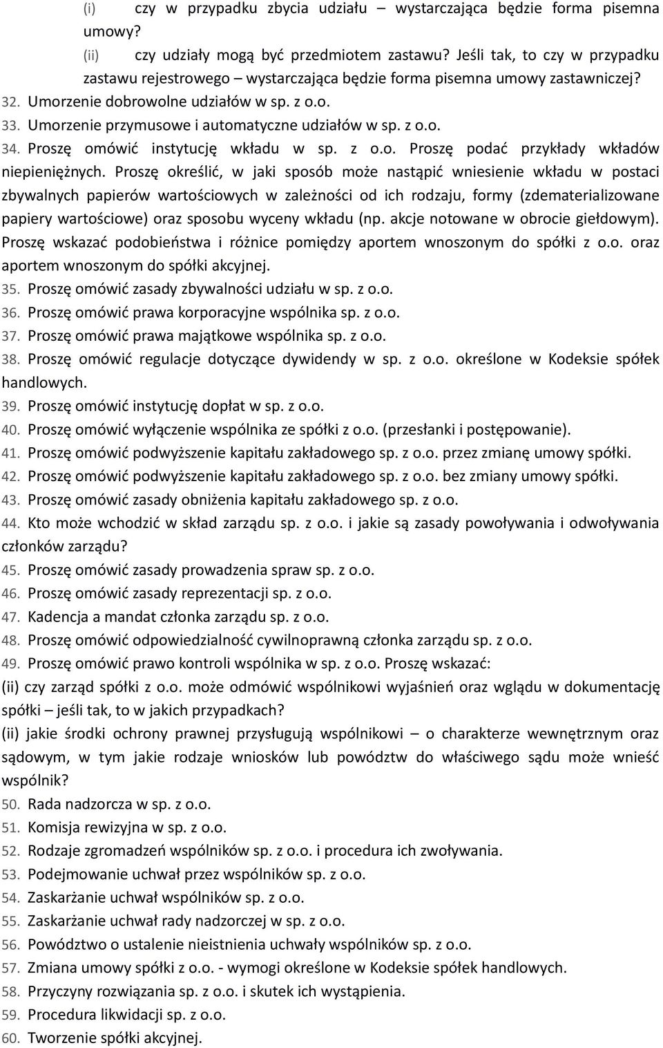 Umorzenie przymusowe i automatyczne udziałów w sp. z o.o. 34. Proszę omówić instytucję wkładu w sp. z o.o. Proszę podać przykłady wkładów niepieniężnych.