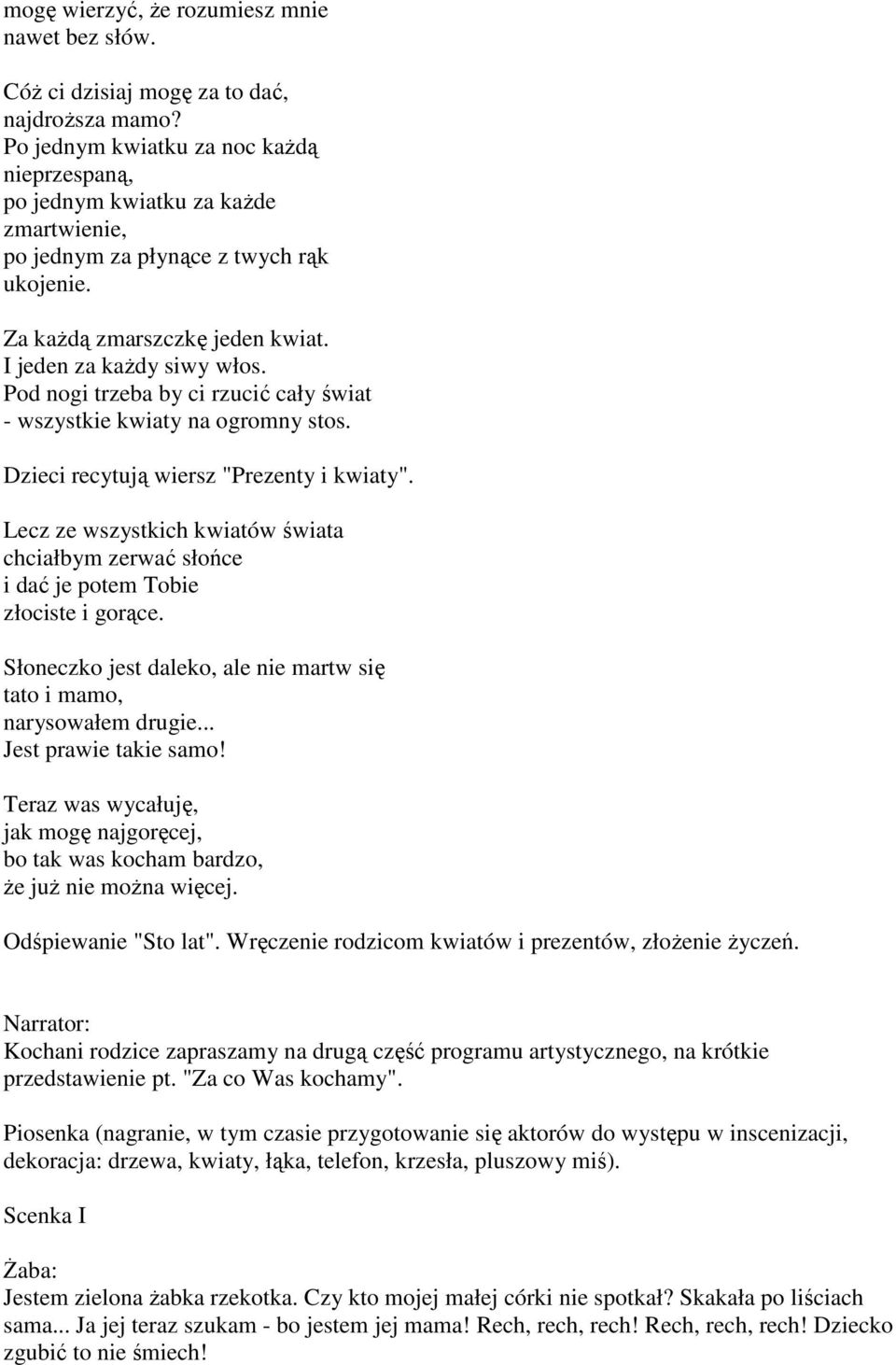 Pod nogi trzeba by ci rzucić cały świat - wszystkie kwiaty na ogromny stos. Dzieci recytują wiersz "Prezenty i kwiaty".