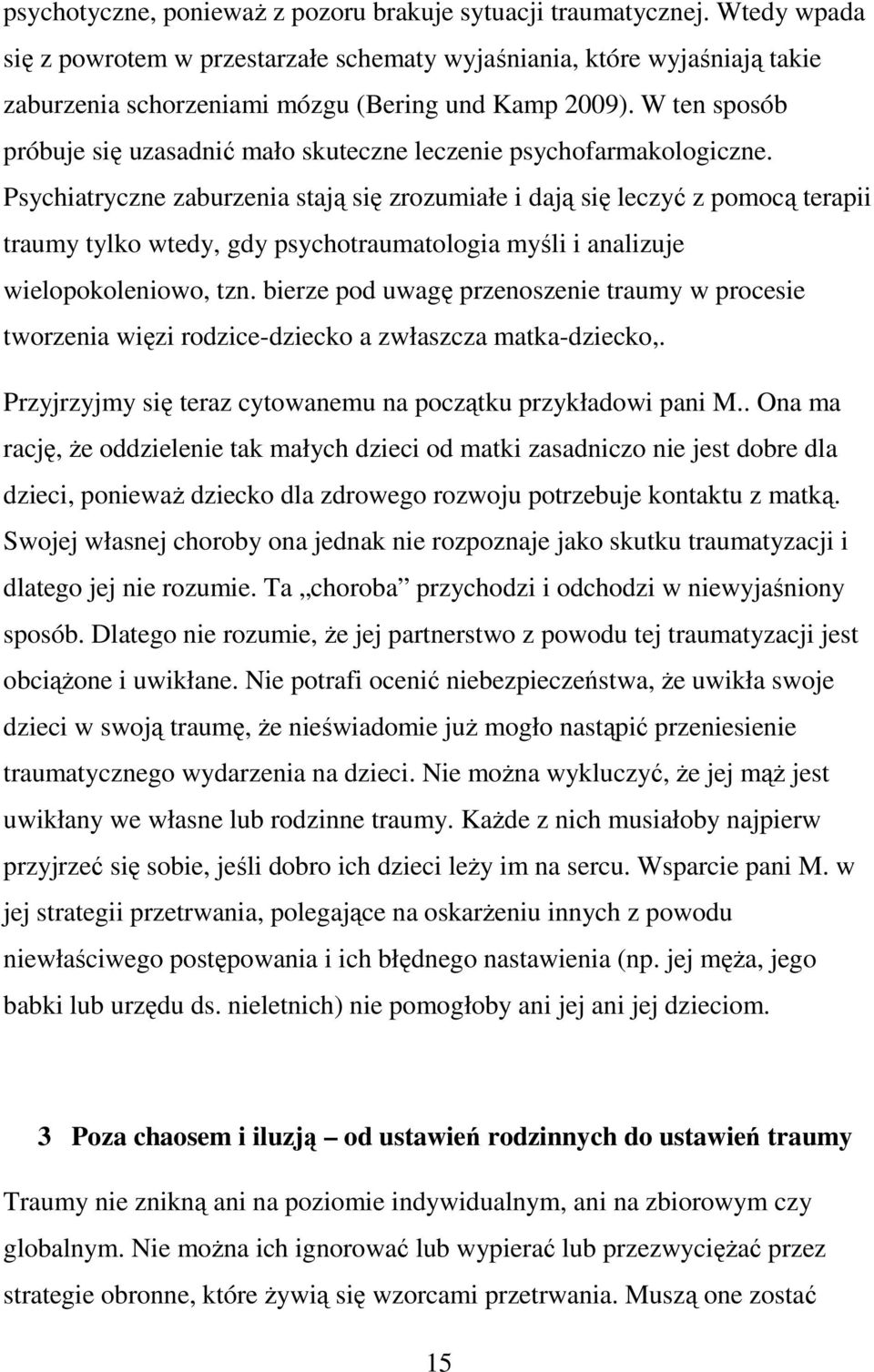 W ten sposób próbuje się uzasadnić mało skuteczne leczenie psychofarmakologiczne.