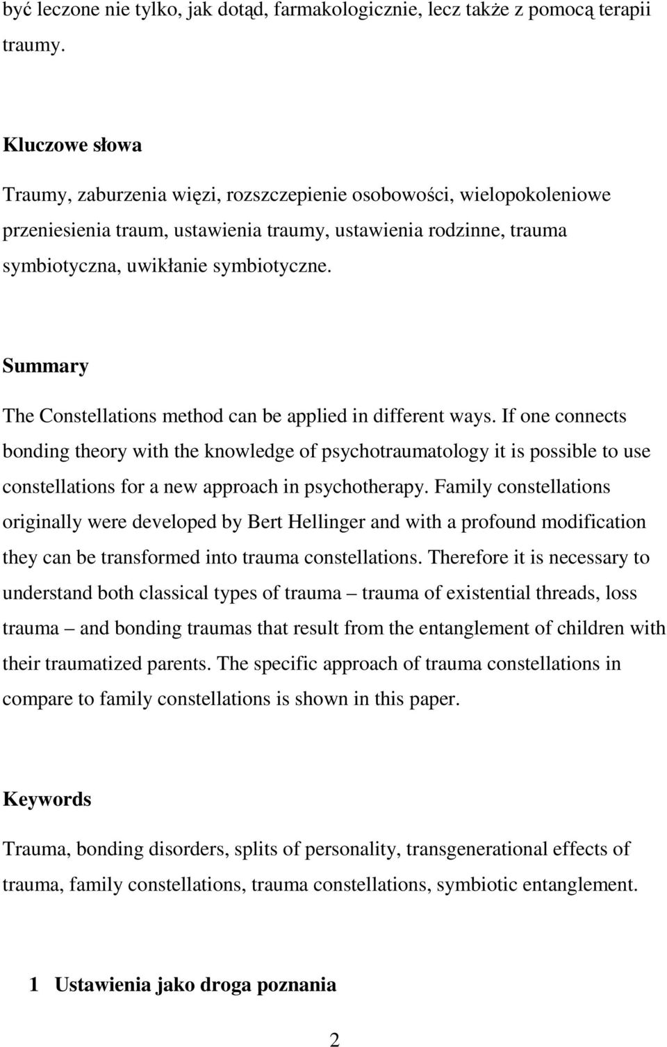 Summary The Constellations method can be applied in different ways.