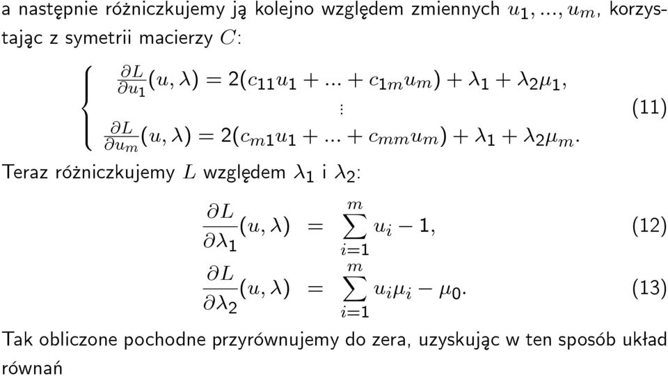 @L @u m (u; ) = 2(c m1 u 1 + ::: + c mm u m ) + 1 + 2 m : Teraz ró zniczkujemy L wzgl ¾edem 1 i 2 : @L @ 1 (u;