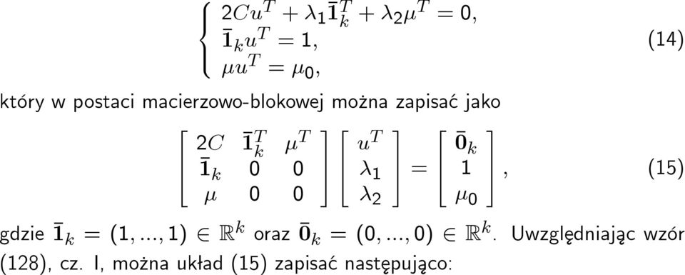 1 2 3 7 5 = 2 6 4 0 k 1 0 3 (14) 7 5 ; (15) gdzie 1 k = (1; :::; 1) 2 R k oraz 0 k =