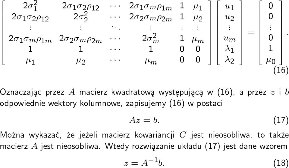 0 1 0 3 7 5 : (16) Oznaczaj ¾ac przez A macierz kwadratow ¾a wyst ¾epuj ¾ac ¾a w (16), a przez z i b odpowiednie wektory