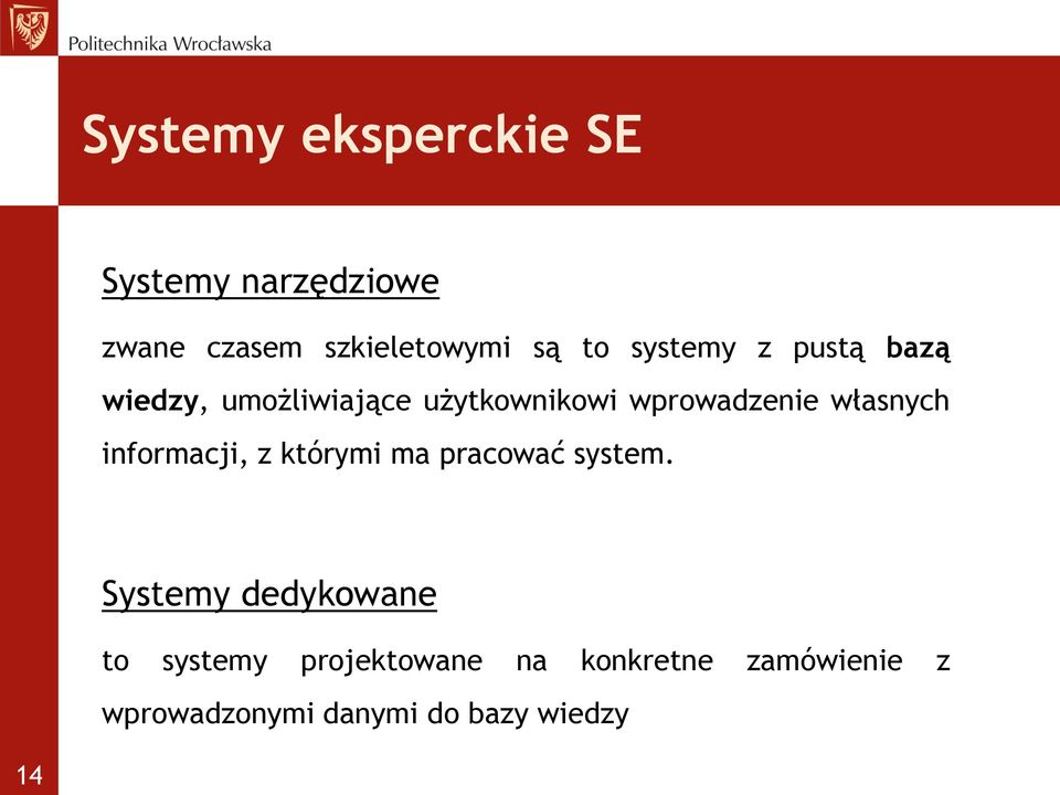 własnych informacji, z którymi ma pracować system.