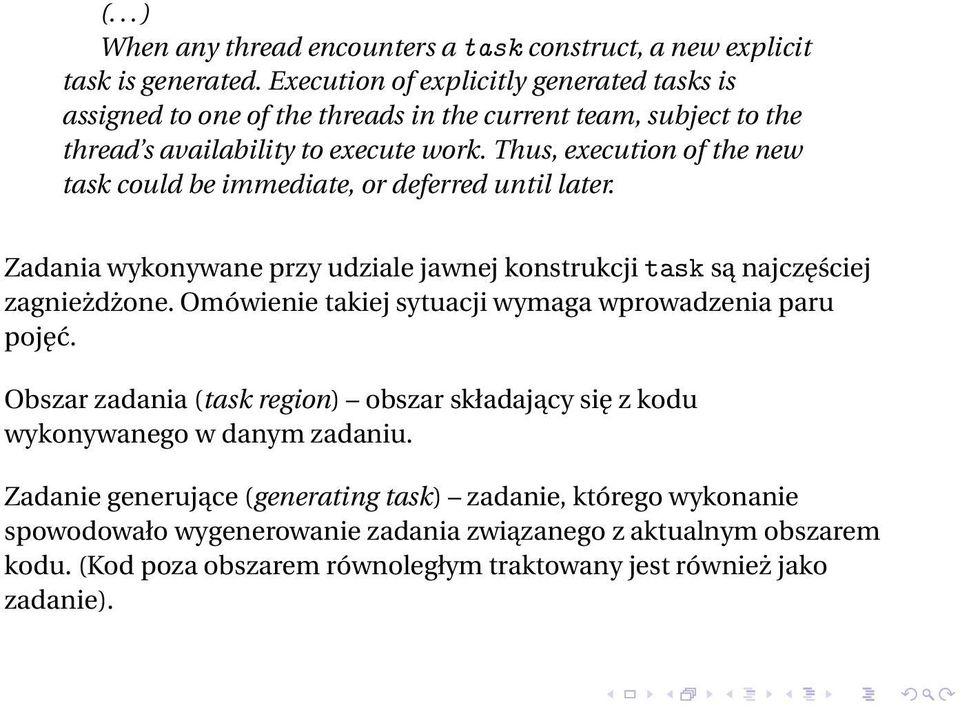 Thus, execution of the new task could be immediate, or deferred until later. Zadania wykonywane przy udziale jawnej konstrukcji task są najczęściej zagnieżdżone.