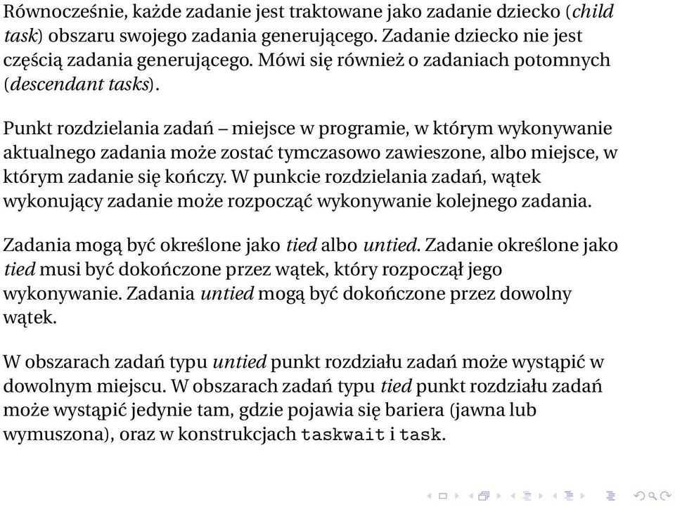 Punkt rozdzielania zadań miejsce w programie, w którym wykonywanie aktualnego zadania może zostać tymczasowo zawieszone, albo miejsce, w którym zadanie się kończy.