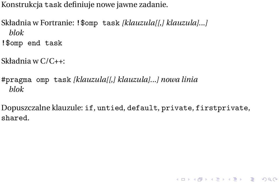 $omp end task Składnia w C/C++: #pragma omp task [klauzula[[,]