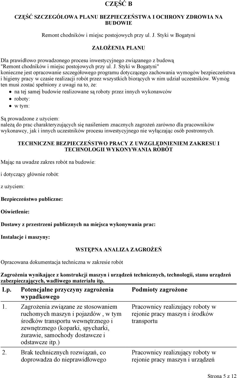 Styki w Bogatyni" konieczne jest opracowanie szczegółowego programu dotyczącego zachowania wymogów bezpieczeństwa i higieny pracy w czasie realizacji robót przez wszystkich biorących w nim udział