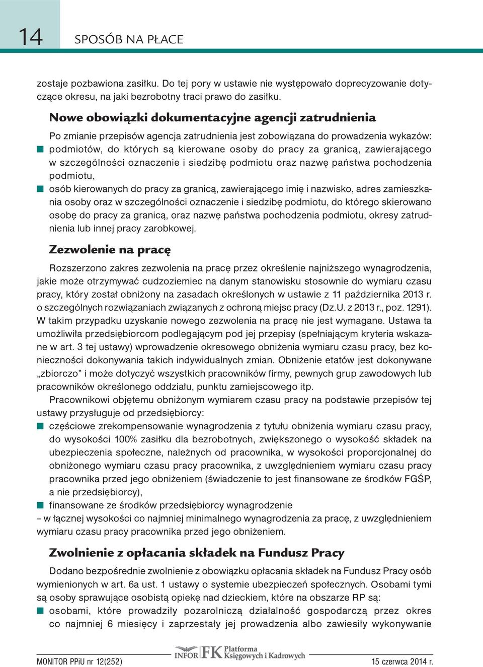 zawierającego w szczególności oznaczenie i siedzibę podmiotu oraz nazwę państwa pochodzenia podmiotu, osób kierowanych do pracy za granicą, zawierającego imię i nazwisko, adres zamieszkania osoby