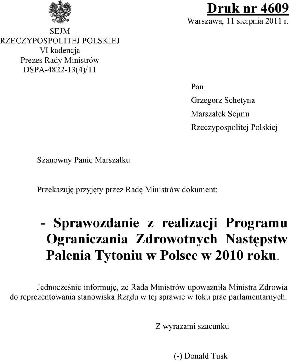 - Sprawozdanie z realizacji Programu Ograniczania Zdrowotnych Następstw Palenia Tytoniu w Polsce w 2010 roku.