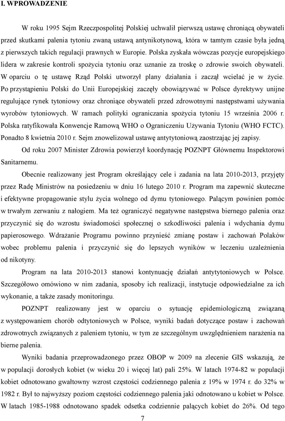 W oparciu o tę ustawę Rząd Polski utworzył plany działania i zaczął wcielać je w życie.