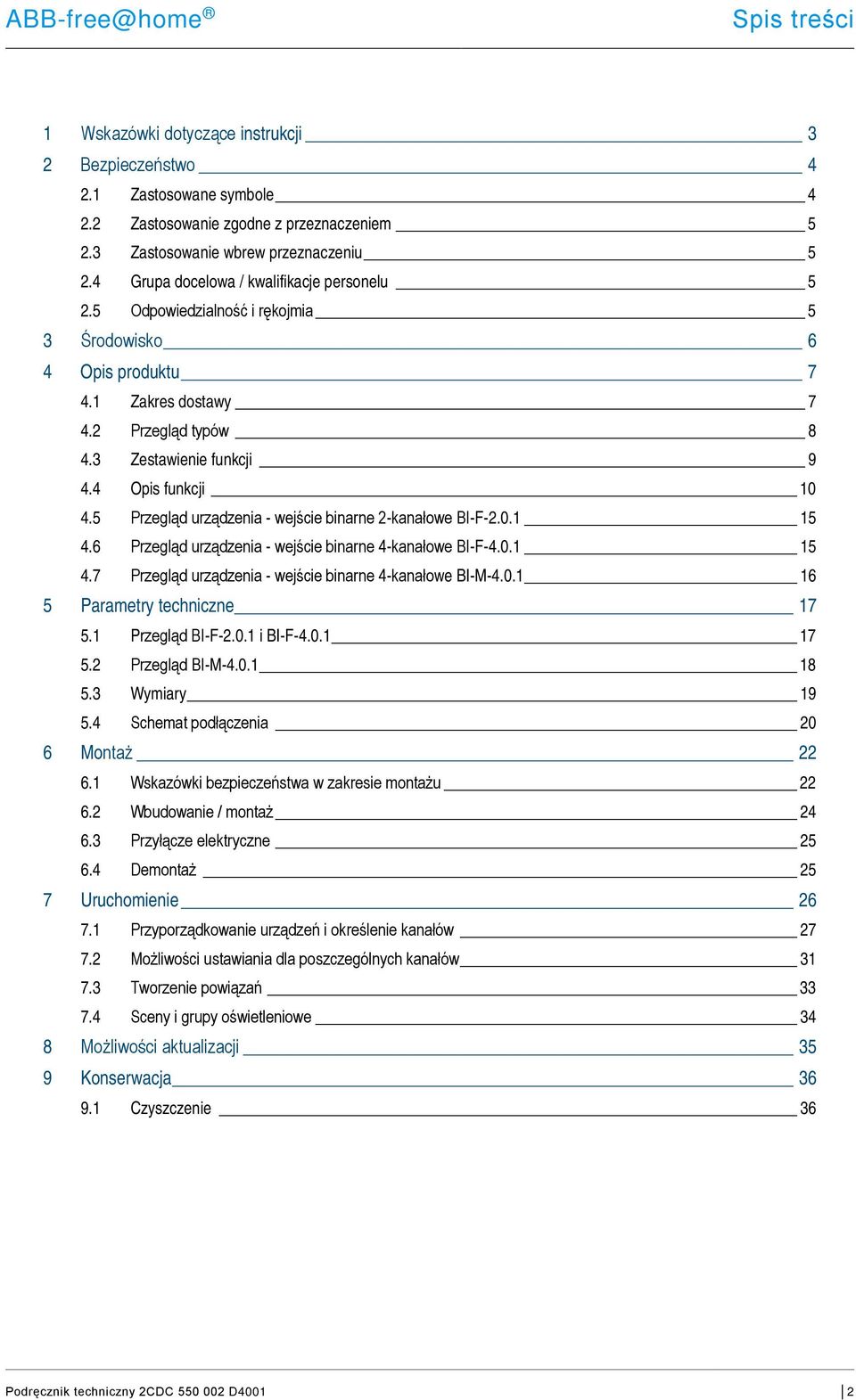 4 Opis funkcji 10 4.5 Przegląd urządzenia - wejście binarne 2-kanałowe BI-F-2.0.1 15 4.6 Przegląd urządzenia - wejście binarne 4-kanałowe BI-F-4.0.1 15 4.7 Przegląd urządzenia - wejście binarne 4-kanałowe BI-M-4.