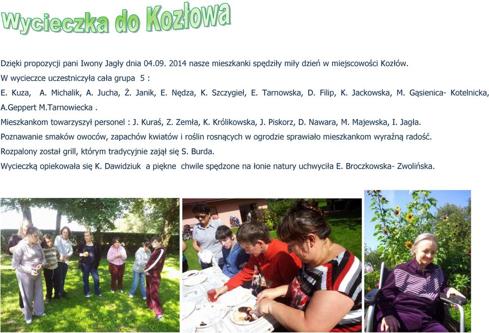 Zemła, K. Królikowska, J. Piskorz, D. Nawara, M. Majewska, I. Jagła. Poznawanie smaków owoców, zapachów kwiatów i roślin rosnących w ogrodzie sprawiało mieszkankom wyraźną radość.