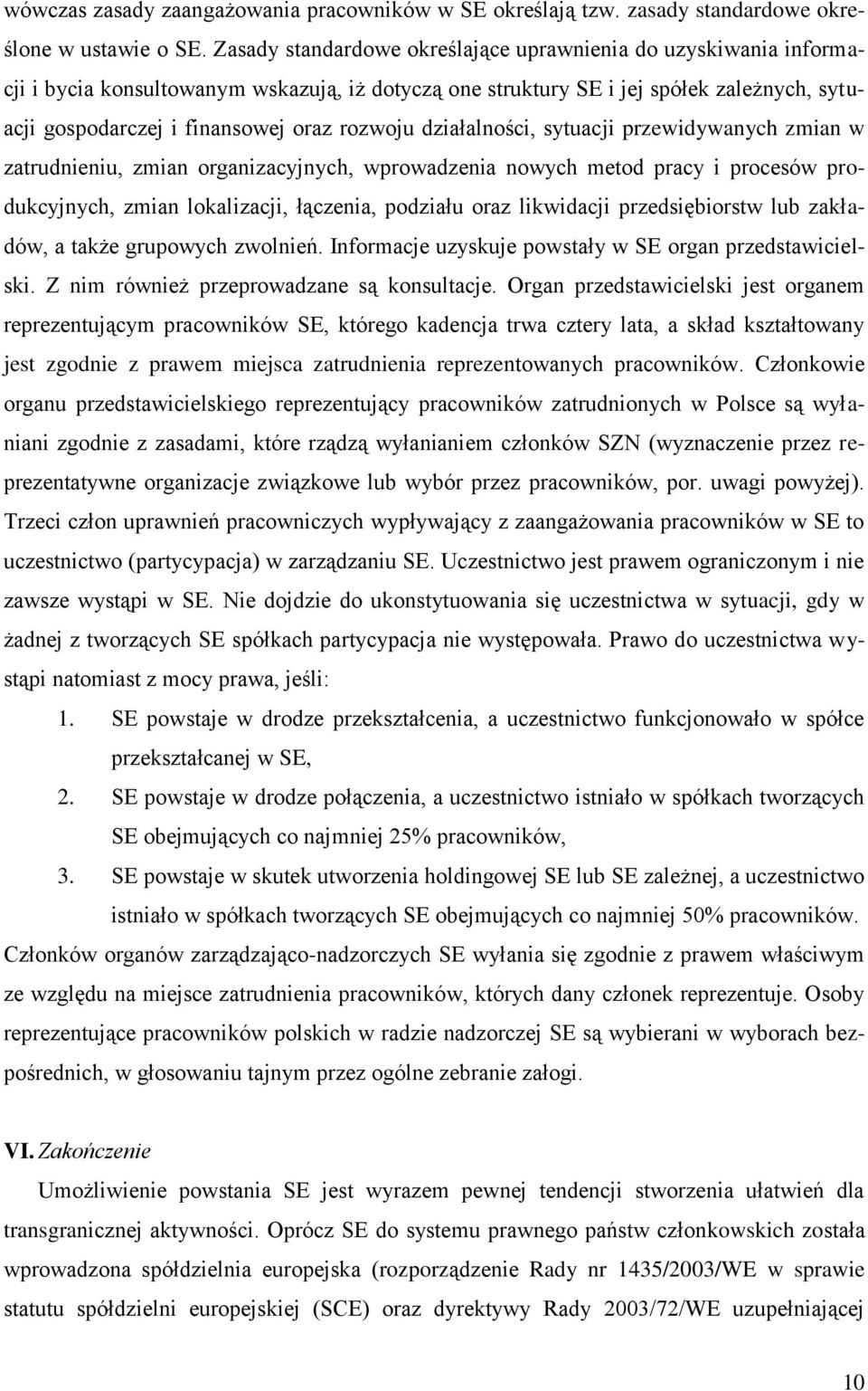 rozwoju działalności, sytuacji przewidywanych zmian w zatrudnieniu, zmian organizacyjnych, wprowadzenia nowych metod pracy i procesów produkcyjnych, zmian lokalizacji, łączenia, podziału oraz