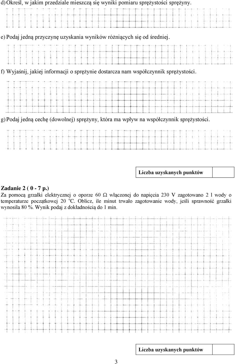 f) Wyjaśnij, jakiej informacji o sprężynie dostarcza nam współczynnik sprężystości.