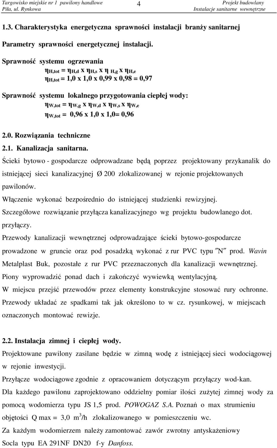 η W,e η W,tot = 0,96 x 1,0 x 1,0= 0,96 2.0. Rozwiązania techniczne 2.1. Kanalizacja sanitarna.