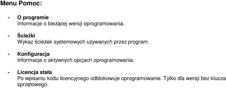 - Konfiguracja Informacje o aktywnych opcjach oprogramowania.