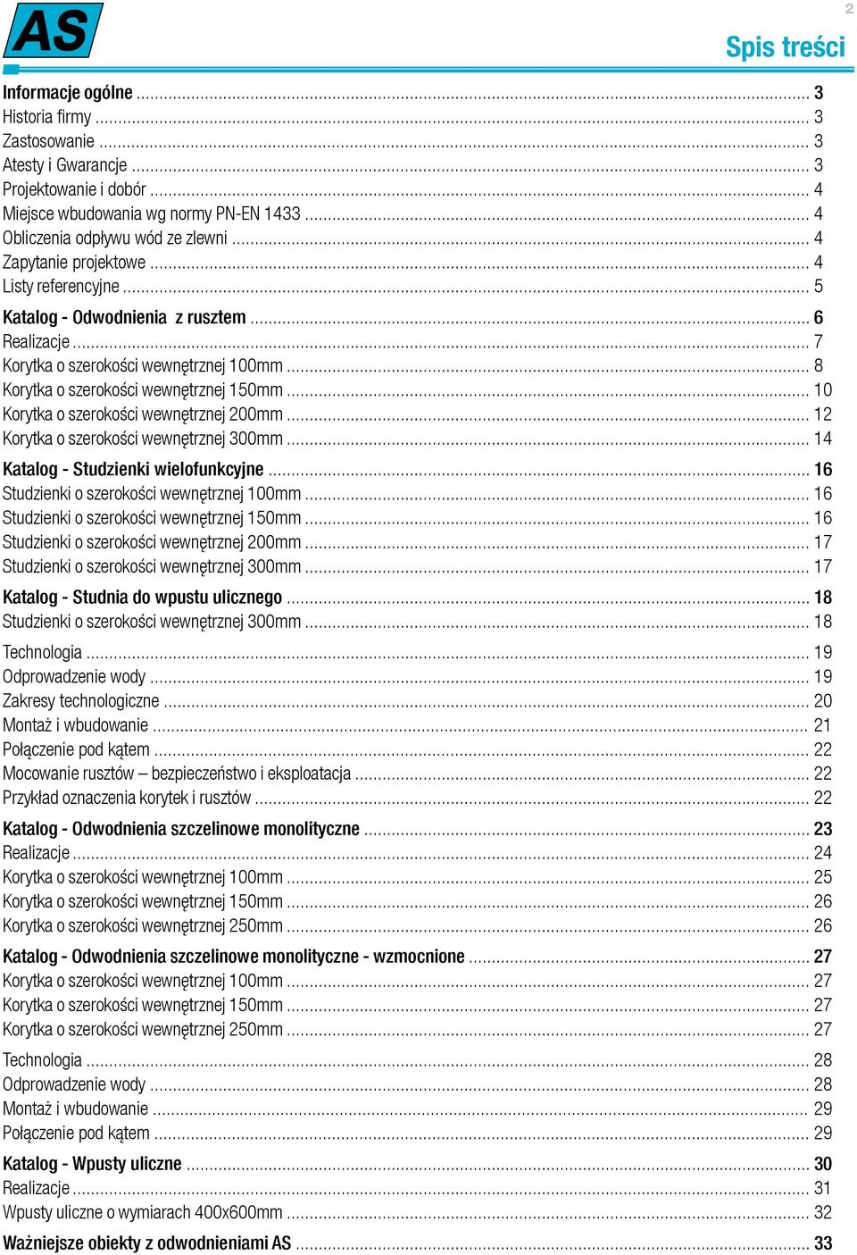 .. 10 o szerokości wewnętrznej 200mm... 12 o szerokości wewnętrznej 300mm... 14 Katalog - Studzienki wielofunkcyjne... 16 Studzienki o szerokości wewnętrznej 100mm.