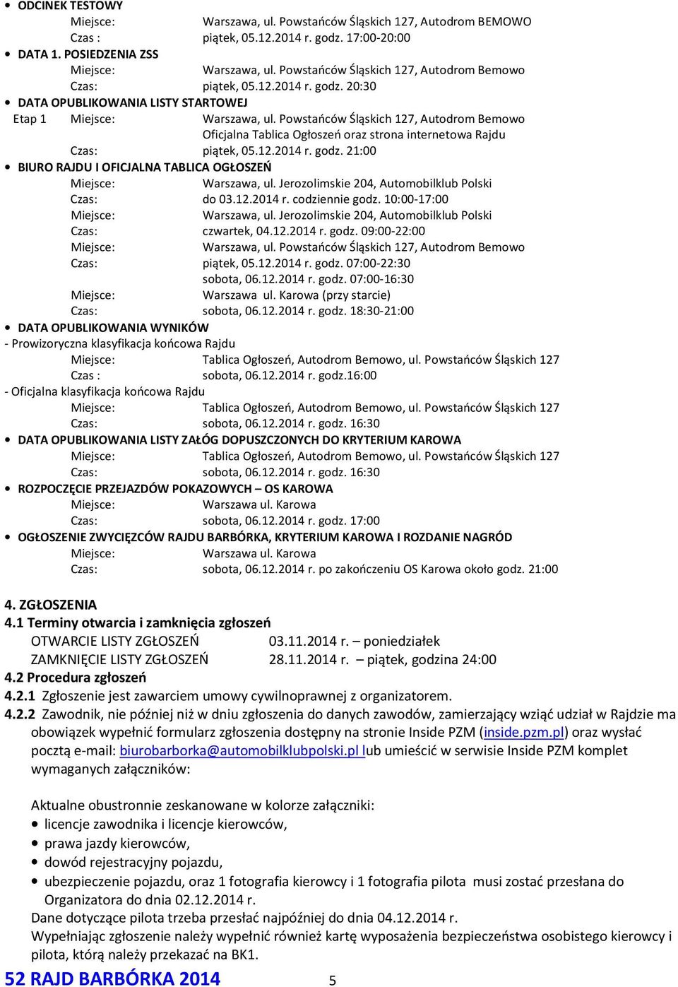 Powstańców Śląskich 127, Autodrom Bemowo Oficjalna Tablica Ogłoszeń oraz strona internetowa Rajdu Czas: piątek, 05.12.2014 r. godz.