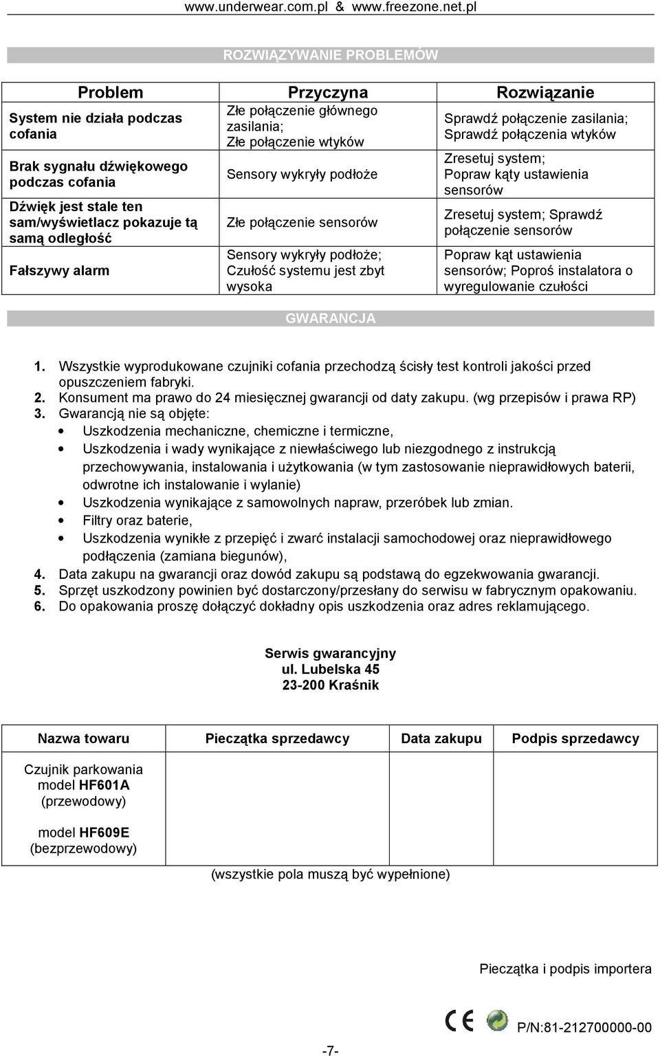 Sprawdź połączenia wtyków Zresetuj system; Popraw kąty ustawienia sensorów Zresetuj system; Sprawdź połączenie sensorów Popraw kąt ustawienia sensorów; Poproś instalatora o wyregulowanie czułości 8.