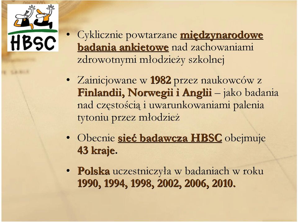 badania nad częstością i uwarunkowaniami palenia tytoniu przez młodzież Obecnie sieć