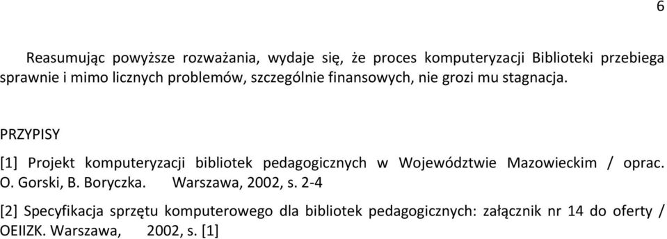 PRZYPISY [1] Projekt komputeryzacji bibliotek pedagogicznych w Województwie Mazowieckim / oprac. O. Gorski, B.