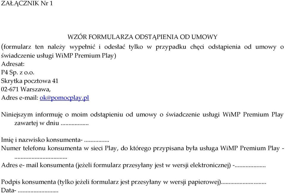 pl Niniejszym informuję o moim odstąpieniu od umowy o świadczenie usługi WiMP Premium Play zawartej w dniu... Imię i nazwisko konsumenta-.